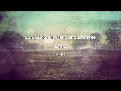 Lord Take My Hand and Lead Me - LW 512 | Christian Church Hymn Lyrics Singalong | Topher Keene