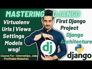 Django Tutorials | Creating Our First Project | Django Architecture | Views Urls Settings Model wsgi