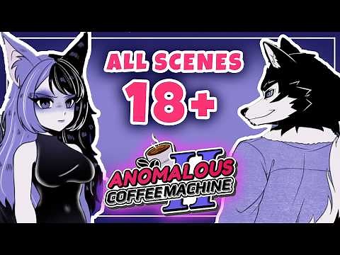 THE GUIDE ALL 18+ SCENES | ГАЙД ВСЕ СЦЕНЫ Anomalous Coffee Machine 2