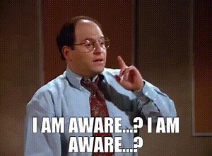 I am aware...? I am aware...?