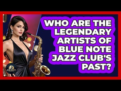 Who Are The Legendary Artists Of Blue Note Jazz Club's Past? - Jazz Music Legends
