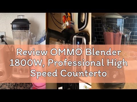 Review OMMO Blender 1800W, Professional High Speed Countertop Blender with Durable Stainless Steel B
