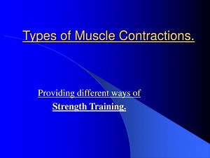 PPT - Types of Muscle Contractions. PowerPoint Presentation, free download - ID:1094010