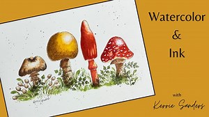 Popping Mushrooms in Watercolor & Ink:  Easy Relaxing Basics Step-by-Step | Kerrie Sanders | Skillshare