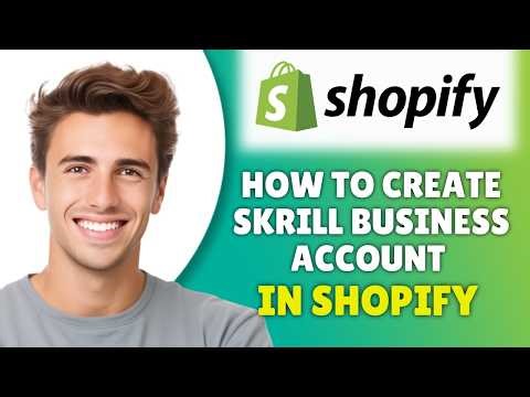 How To Create Skrill Business Account For Shopify (2026) - Add & Connect Skrill Business To Shopify