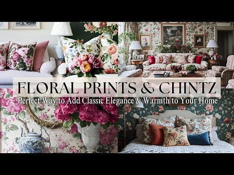 Why FLORAL PRINTS & CHINTZ Are the Perfect Way to Add Classic Elegance & Warmth to Your Home 🌸