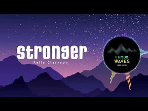 Kelly Clarkson - Stronger - [ 1 HOUR ]