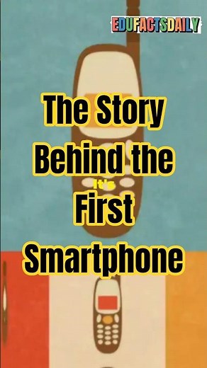 The Story Behind the First Smartphone #edufactsdaily