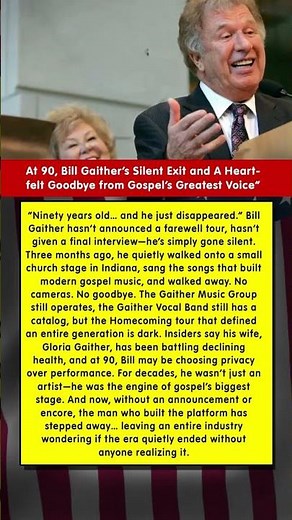 At 90, Bill Gaither’s Silent Exit and A Heartfelt Goodbye from Gospel’s Greatest Voice” #shorts