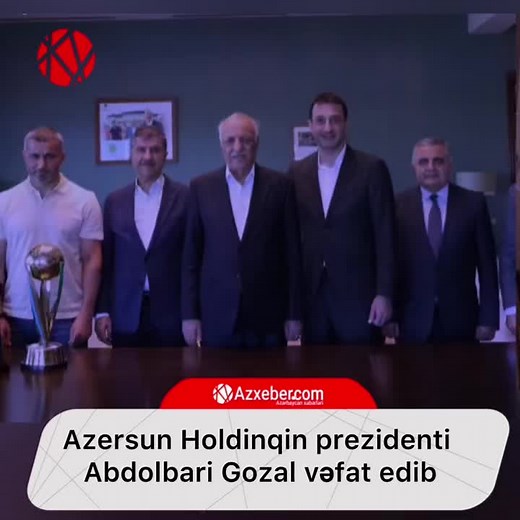Abdolbari Gozal'ın Vefatı: Azersun Holdinqin Prezidenti