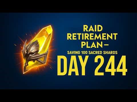 Raid Retirement Plan – Saving 100 Sacred Shards (Day244)