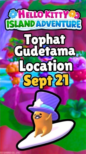 🥚Tophat Gudetama Location┃Sept 21┃Plans 31 Guide┃Hello Kitty Island Adventure