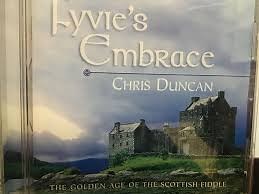 Chris Duncan - Fyvie's Embrace - The Golden Age of the Scottish Fiddle