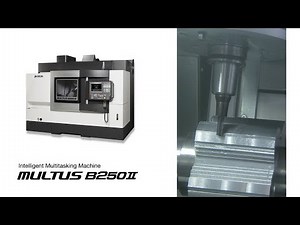 Intelligent Multitasking Machine MULTUS B250Ⅱ【OKUMA CORPORATION JAPAN】