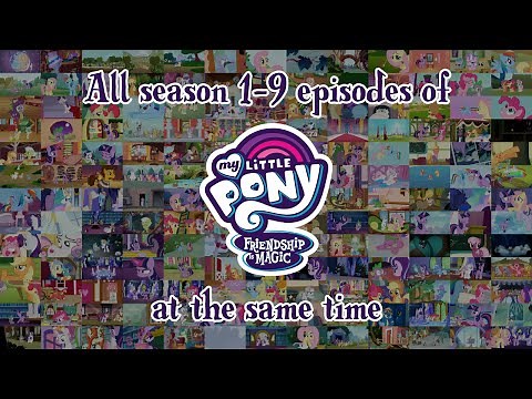 [8K] All season 1-9 My Little Pony: Friendship is Magic episodes at the same time