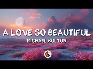 Michael Bolton - A Love So Beautiful (Lyrics)