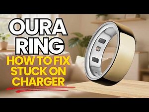 How to Fix Oura Ring Stuck on Charger: Troubleshooting Guide for Common Charging Issues