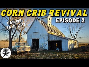 SAVING a piece of American History! CORN CRIB Revival Ep. 2