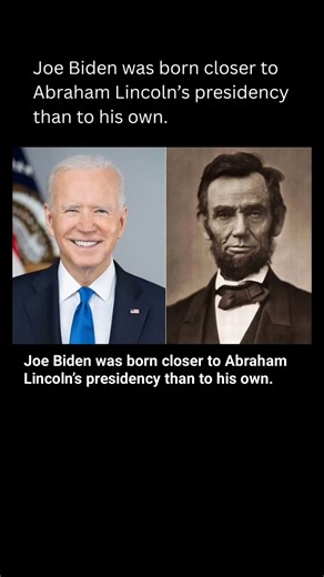 Joe Biden Was Born Closer to Abraham Lincoln’s Presidency Than His Own 😳