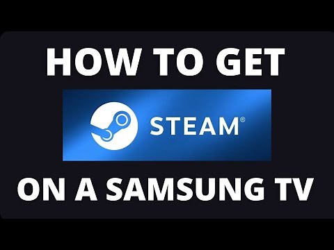 How to Get Steam App on a Samsung TV