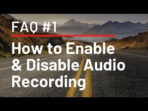 FAQ #1 - How to Enable & Disable Audio Recording on Your Dash Cam