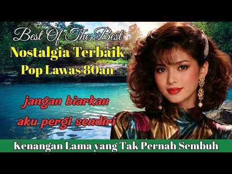 Lagu Nostalgia Pop Lawas 80an Terbaik Sepanjang Masa 🎧 Bikin Nangis & Rindu Masa Lalu