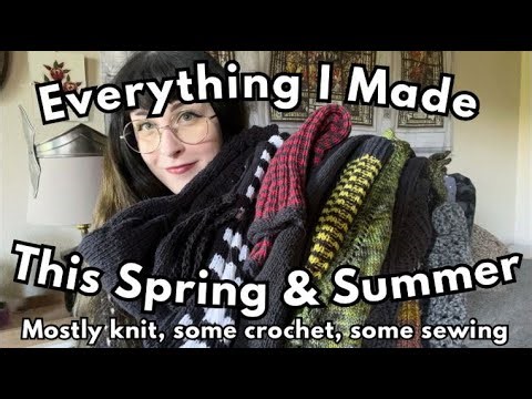 Everything I made this Spring & Summer - Knit, Crochet, & Sewing - 2025