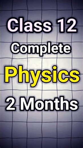 Class 12 : How to complete physics in 2 months | #shorts #short