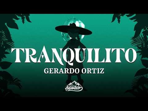 Gerardo Ortiz - Tranquilito (Letra/Lyrics)