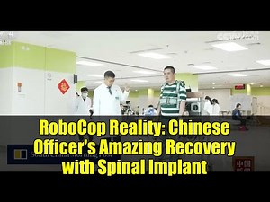 RoboCop Reality: Chinese Officer's Amazing Recovery with Spinal Implant
