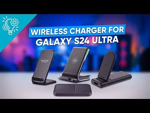 5 Must Have Wireless Charger for Samsung Galaxy S24 Ultra