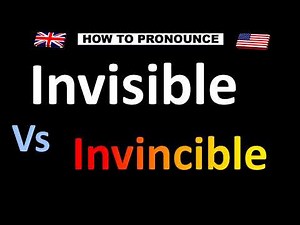 How to Pronounce Invisible VS. Invincible