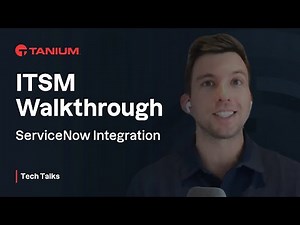 ITSM Walkthrough - ServiceNow Integration - Tanium Tech Talks #86