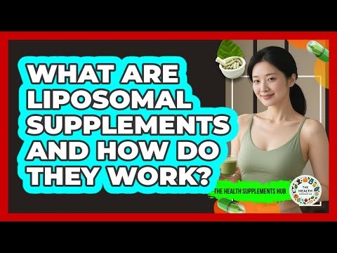 What Are Liposomal Supplements And How Do They Work? - The Health Supplement Hub