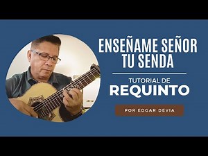 Enséñame Señor Tu Senda | Tutorial de Requinto por Edgar Devia