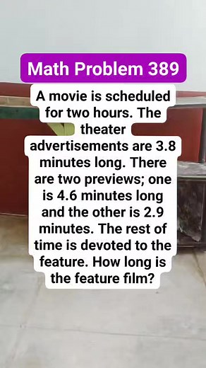 5.8K views · 14 reactions | Math Problem 389 A movie is scheduled for two hours. The theater advertisements are 3.8 minutes long. There are two previews; one is 4.6 minutes long and the other is 2.9 minutes. The rest of time is devoted to the feature. How long is thefeature film #mathinik #mathematics #movie | Mathinik | Facebook