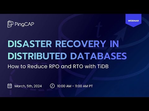 Disaster Recovery in Distributed Databases: How to Reduce RPO and RTO with TiDB