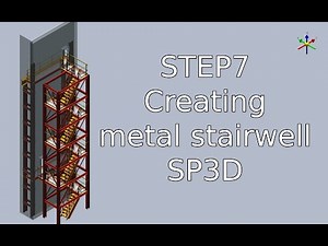 STEP7. Creating a metal stairwell SP3D