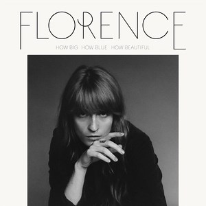 Florence   The Machine - How Big, How Blue, How Beautiful