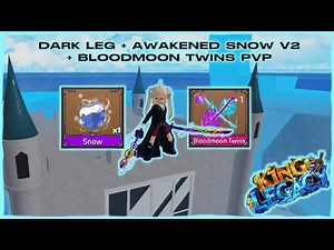 AWAKENED SNOW V2 + BLOODMOON TWINSWORD + DARKLEG PVP | King Legacy [Update 6.0]