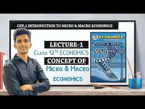 Concept Of Micro & Macro Economics|Class 12th Economics Chapter 1|Lecture-1|Intro.To Micro & Macro