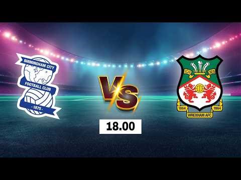 LIVE 🔴 Birmingham City vs Wrexham | EFL Championship 2026