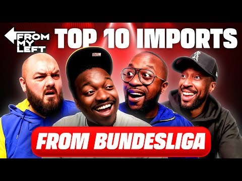 TOP 10 ALL-TIME BUNDESLIGA TO PREMIER LEAGUE IMPORTS!!! | FROM MY LEFT