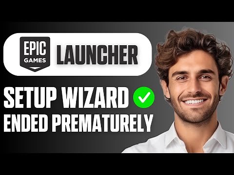 How to Fix Epic Games Launcher Setup Wizard Ended Prematurely (Full Guide 2026)