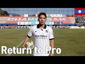 I Signed a Laos First Division Club, Back to Pro Football After 3 Years | Laos EP.2