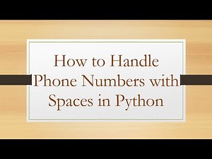 How to Handle Phone Numbers with Spaces in Python