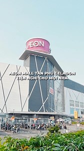Khám phá AEON MALL Tân Phú Celadon – điểm đến hoàn hảo cho mọi cuộc vui! ✨ #AEONMALLTanPhuCeladon | AEON MALL Tan Phu Celadon