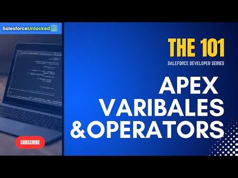 #4 Salesforce Developer 101 - Apex Variables & Operators | Salesforce Unlocked