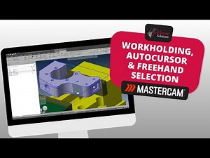 Mastercam 2026: Machine Group Setup Workholding, and Cursor & Freehand Selection