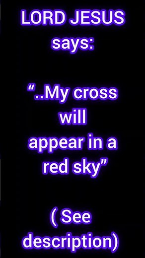 JESUS: “..My cross will appear in a red sky”